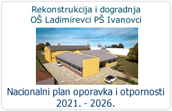 Rekonstrukcija i dogradnja Osnovne škole Ladimirevci, Područne škole Ivanovci za potrebe jednosmjenskog rada i cjelodnevne škole